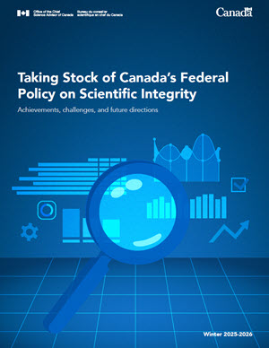 Taking Stock of Canada’s Federal Policy on Scientific Integrity: Achievements, challenges, and future directions Winter 2025-2026
