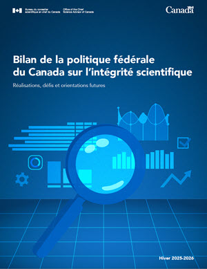 Bilan de la politique fédérale du Canada sur l’intégrité scientifique : Réalisations, défis et orientations futures Hiver 2025-2026