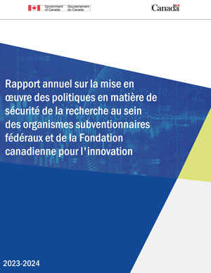 Rapport annuel sur la mise en œuvre des politiques en matière de sécurité de la recherche au sein des organismes subventionnaires fédéraux et de la Fondation canadienne pour l'innovation