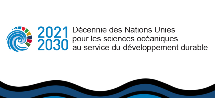 2021-2030 Décennie des Nations Unies pour les sciences océaniques au service du développement durable