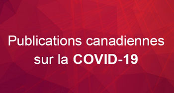 Publications canadiennes sur la COVID-19